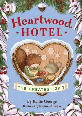 Book cover of Heartwood Hotel: The Greatest Gift by George, Kallie