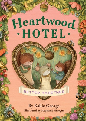 Book cover of Heartwood Hotel: Better Together by George, Kallie