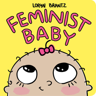 Feminist Baby by Loryn Brantz book cover