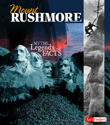 Book cover of Mount Rushmore: Myths, Legends, and Facts by Gunderson, Jessica