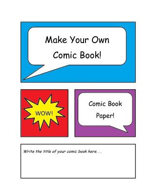 Book cover of Make Your Own Comic Book: Comic Book Paper by Briggs, Carol