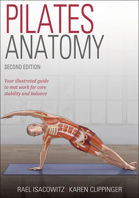 Book cover of Pilates Anatomy by Isacowitz, Rael