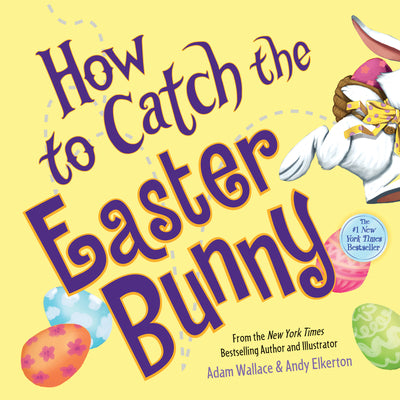 Book cover of How to Catch the Easter Bunny by Wallace, Adam