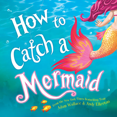 Book cover of How to Catch a Mermaid by Wallace, Adam