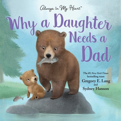 Book cover of Why a Daughter Needs a Dad by Lang, Gregory E.