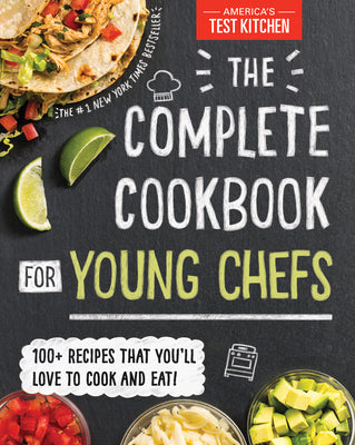 Book cover of The Complete Cookbook for Young Chefs: 100+ Recipes That You'll Love to Cook and Eat by America's Test Kitchen Kids