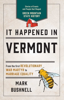 It Happened in Vermont: Stories of Events and People that Shaped Green Mountain State History by Mark Bushnell book cover