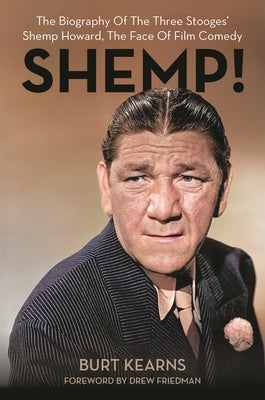 Book cover of Shemp!: The Biography of the Three Stooges' Shemp Howard, the Face of Film Comedy by Kearns, Burt