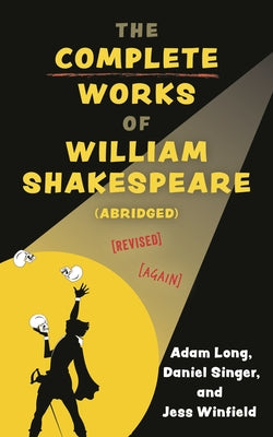 Book cover of The Complete Works of William Shakespeare (Abridged) [Revised] [Again] by Long, Adam