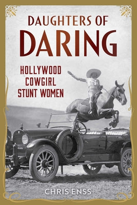 Daughters of Daring: Hollywood Cowgirl Stunt Women by Chris Enss book cover