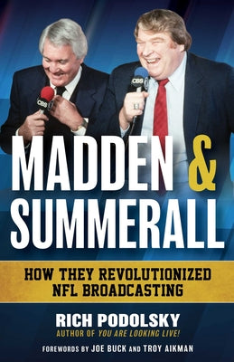 Book cover of Madden & Summerall: How They Revolutionized NFL Broadcasting by Podolsky, Rich