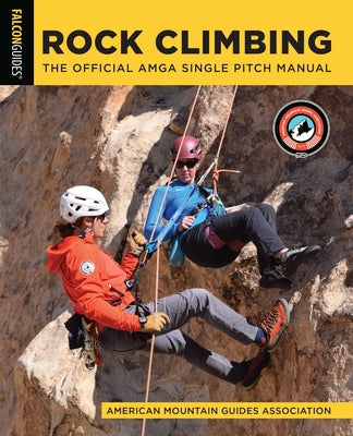Rock Climbing: The Official AMGA Single Pitch Manual by American Mountain Guides Association book cover
