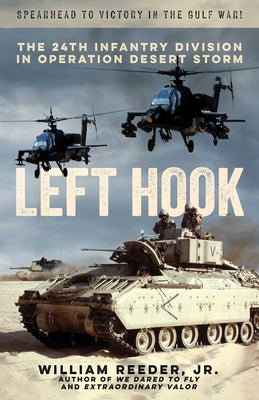 Left Hook: The 24th Infantry Division in Operation Desert Storm by William, Jr. Reeder book cover