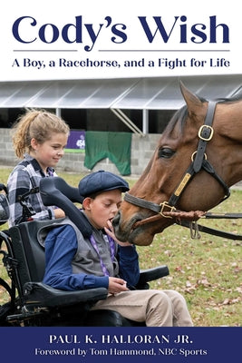 Book cover of Cody's Wish: A Boy, a Racehorse, and a Fight for Life by Halloran, Paul K.