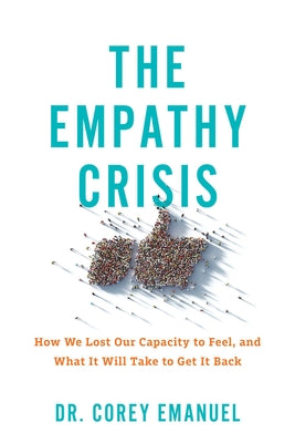 The Empathy Crisis: How We Lost Our Capacity to Feel, and What It Will Take to Get It Back by Corey Emanuel book cover