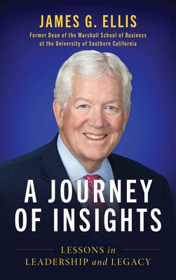 A Journey of Insights: Lessons in Leadership and Legacy by Ellis, James G. book cover