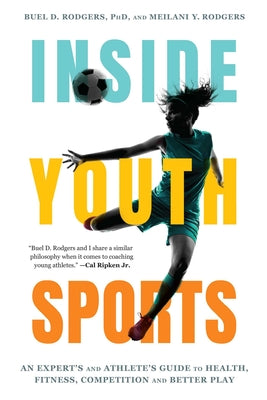 Inside Youth Sports: An Expert's and Athlete's Guide to Health, Fitness, Competition and Better Play by Buel D. Rodgers book cover