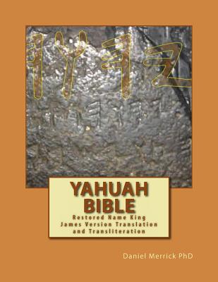 Yahuah Bible: Restored Name King James Version Translation and Transliteration by Daniel W. Merrick book cover