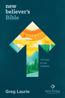 Book cover of New Believer's Bible NLT (Hardcover): First Steps for New Christians by New Living Translation