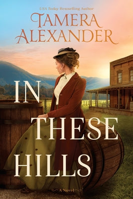 In These Hills: A 1900s Southern Historical Romance about a Suffragette on the Run by Alexander, Tamera book cover