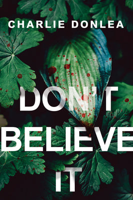 Don't Believe It by Charlie Donlea book cover