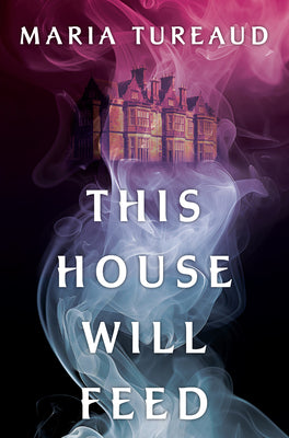 Book cover of This House Will Feed by Tureaud, Maria