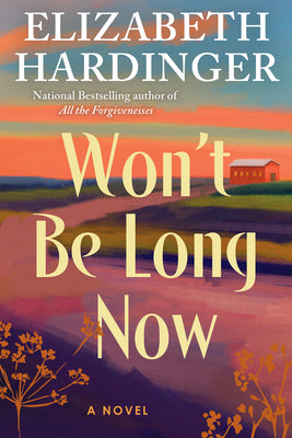Won't Be Long Now by Elizabeth Hardinger book cover