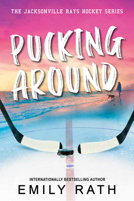 Book cover of Pucking Around: A Why Choose Hockey Romance by Rath, Emily