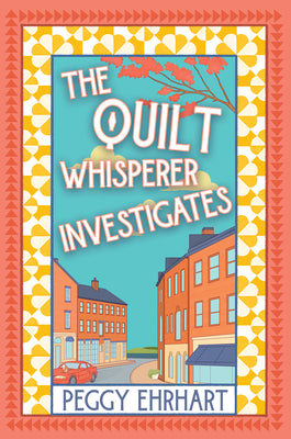 The Quilt Whisperer Investigates by Ehrhart, Peggy book cover