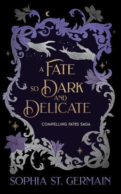 A Fate So Dark and Delicate by Sophia St Germain book cover