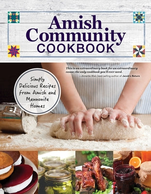 Book cover of Amish Community Cookbook: Simply Delicious Recipes from Amish and Mennonite Homes by Giagnocavo, Carole Roth