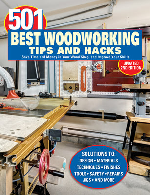 Book cover of 501 Best Woodworking Tips and Hacks: Save Time and Money in Your Wood Shop, and Improve Your Skills by Settich, Robert