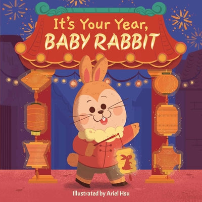 It's Your Year, Baby Rabbit (a Cute and Sturdy Zodiac Animal Board Book for Kids Ages 0-5) by Little Bee Books book cover