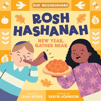 Rosh Hashanah: New Year, Gather Near (an Our Neighborhood Series Board Book for Toddlers Celebrating Judaism) by Leah Weber book cover