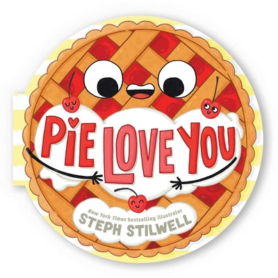 Pie Love You (a Shaped Novelty Board Book for Toddlers) by Steph Stilwell book cover