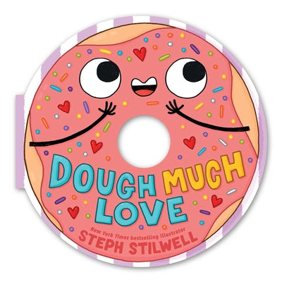 Dough Much Love (a Shaped Novelty Board Book for Toddlers) by Steph Stilwell book cover