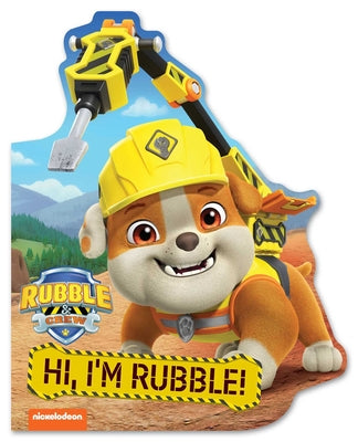Rubble & Crew: Hi, I'm Rubble! (a Nickelodeon Paw Patrol Family, Construction, and Building Board Book for Ages 1-5) by Buzzpop book cover