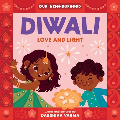 Diwali: Love and Light (an Our Neighborhood Series Board Book for Toddlers Celebrating Hindu Culture) by Darshika Varma book cover