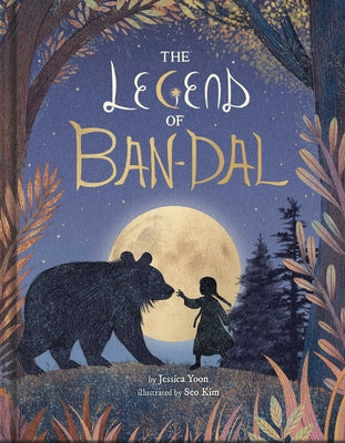 The Legend of Ban-Dal: A New Korean Folktale (a Modern Myth Picture Book for Kids) by Yoon, Jessica book cover