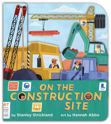 On the Construction Site (a Truck-Shaped Novelty Board Book for Toddlers) by Stanley Strickland book cover