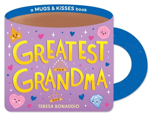Greatest Grandma (a Mugs & Kisses Shaped Board Book for Toddlers) by Teresa Bonaddio book cover