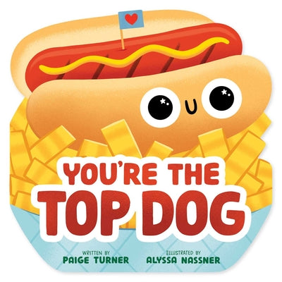 You're the Top Dog (a Shaped Novelty Board Book for Toddlers) by Paige Turner book cover