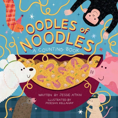 Oodles of Noodles (a Counting Word Play Board Book for Toddlers) by Atkin, Jessie book cover