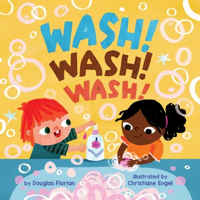 Wash! Wash! Wash! (a Baby Steps Hand Washing Board Book for Toddlers) by Douglas Florian book cover