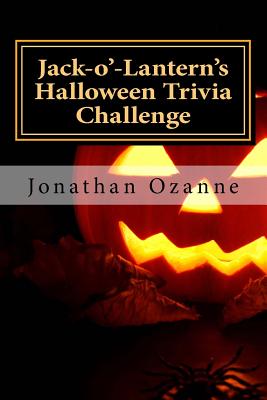 Jack-o'-Lantern's Halloween Trivia Challenge: More than 60 questions and answers about one of America's favorite holidays by Jonathan Ozanne book cover