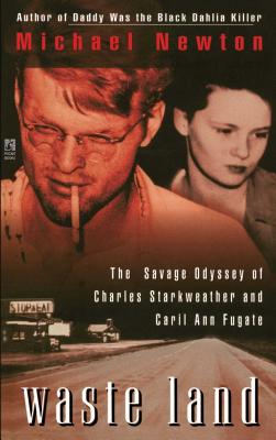 Book cover of Waste Land: The Savage Odyssey of Charles Starkweather and Caril Ann Fugate by Newton, Michael