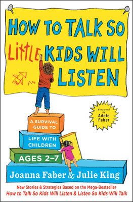 Book cover of How to Talk So Little Kids Will Listen: A Survival Guide to Life with Children Ages 2-7 by Faber, Joanna