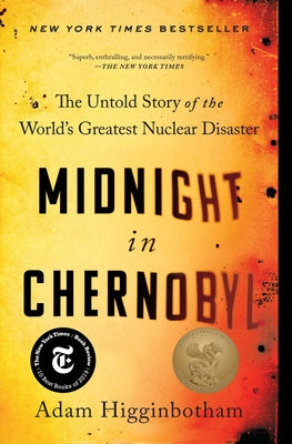Book cover of Midnight in Chernobyl: The Untold Story of the World's Greatest Nuclear Disaster by Higginbotham, Adam