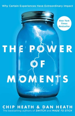 Book cover of The Power of Moments: Why Certain Experiences Have Extraordinary Impact by Heath, Chip