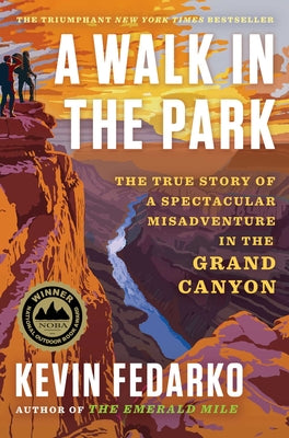 Book cover of A Walk in the Park: The True Story of a Spectacular Misadventure in the Grand Canyon by Fedarko, Kevin